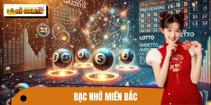 Bạc Nhớ Miền Bắc Và 3 Cách Chọn Số Chuẩn Cao Thủ